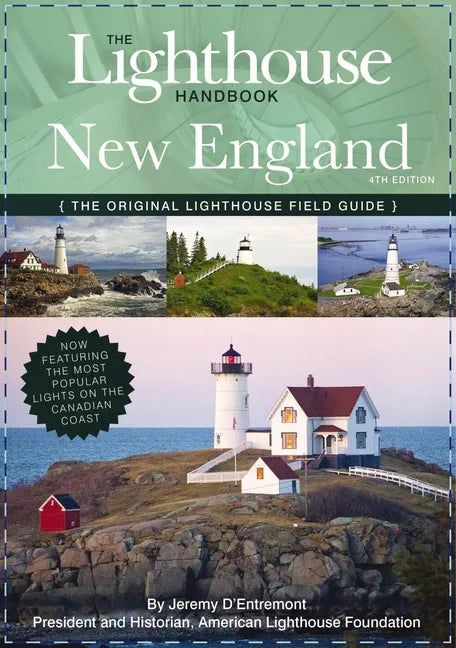The Lighthouse Handbook New England and Canadian Maritimes, 4th Edition: The Original Lighthouse Field Guide (Now Featuring the Most Popular Lighthous - Paperback