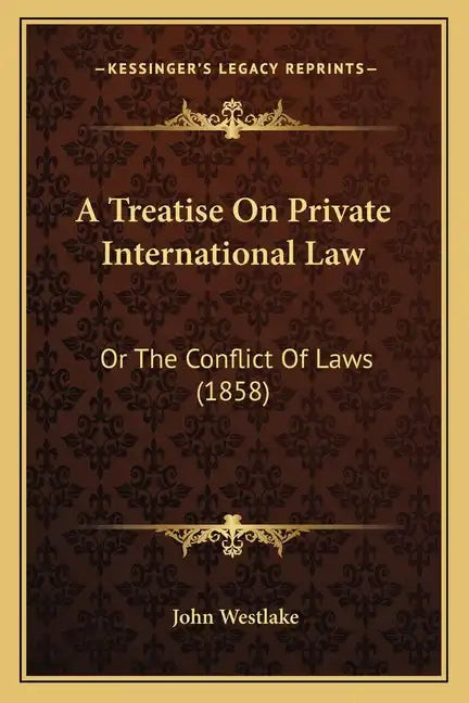 A Treatise On Private International Law: Or The Conflict Of Laws (1858) - Paperback