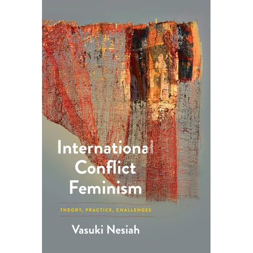 International Conflict Feminism: Theory, Practice, Challenges - Hardcover
