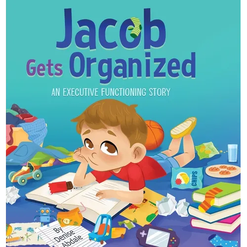 Jacob Gets Organized: An Executive Functioning Story - Hardcover