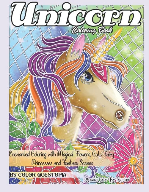 Unicorn Coloring Book Mosaic Color By Number - Enchanted Coloring with Magical Flowers, Cute Fairy Princesses and Fantasy Scenes: Stress Relief and Re - Paperback