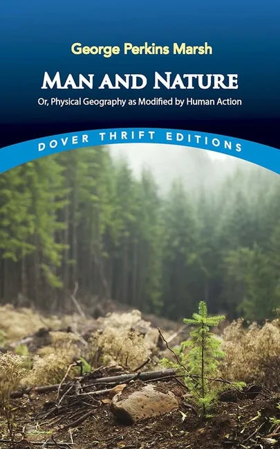 Man and Nature: Or, Physical Geography as Modified by Human Action - Paperback