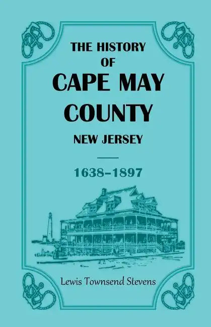 The History of Cape May County, New Jersey, 1638-1897 - Paperback