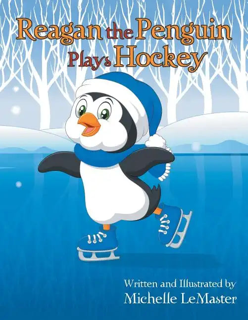 Reagan the Penguin Plays Hockey - Paperback