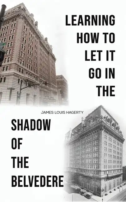Learning How to Let It Go in the Shadow of the Belvedere - Paperback
