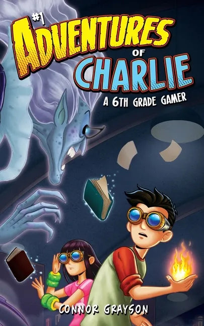 Adventures of Charlie: A 6th Grade Gamer #1 - Paperback