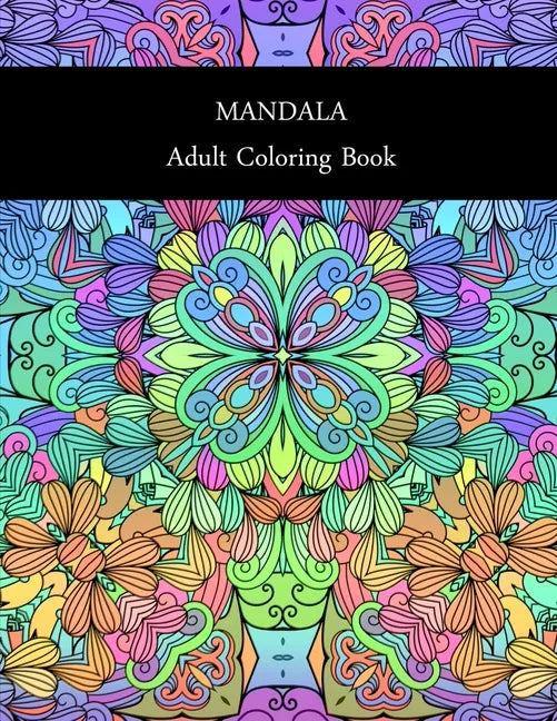 Mandala: ADULT COLORING BOOK: MANDALA: ADULT COLORING BOOK.. Stress Relieving Designs.. 8,5" x 11".. 62 PAGES - Paperback