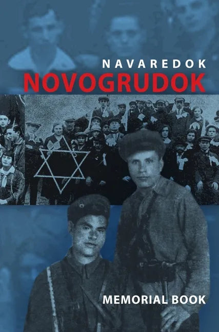 Memorial (Yizkor) Book of the Jewish Community of Novogrudok, Poland - Translation of Pinkas Navaredok - Hardcover