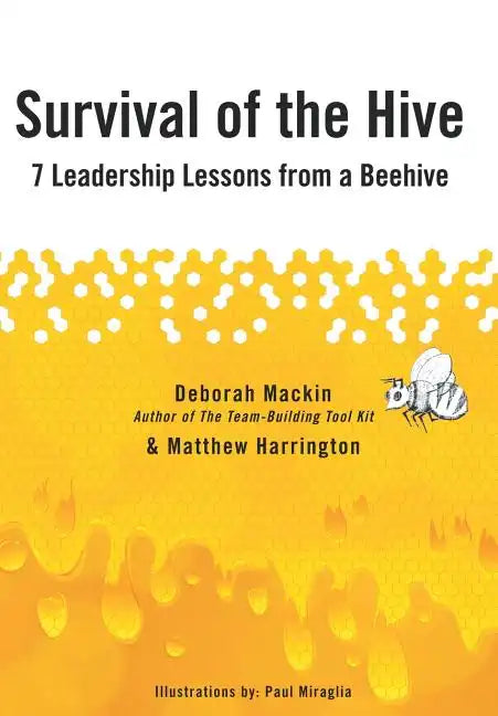Survival of the Hive: 7 Leadership Lessons from a Beehive - Hardcover