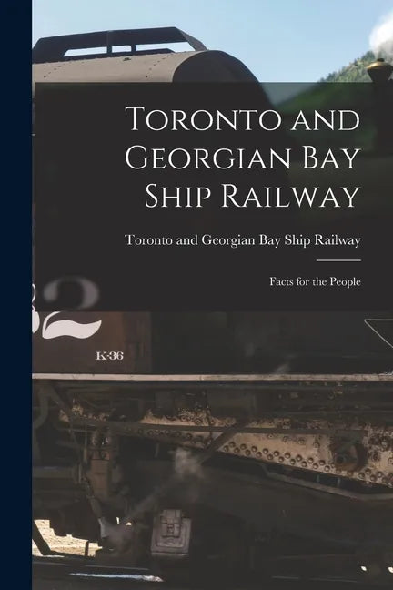Toronto and Georgian Bay Ship Railway [microform]: Facts for the People - Paperback