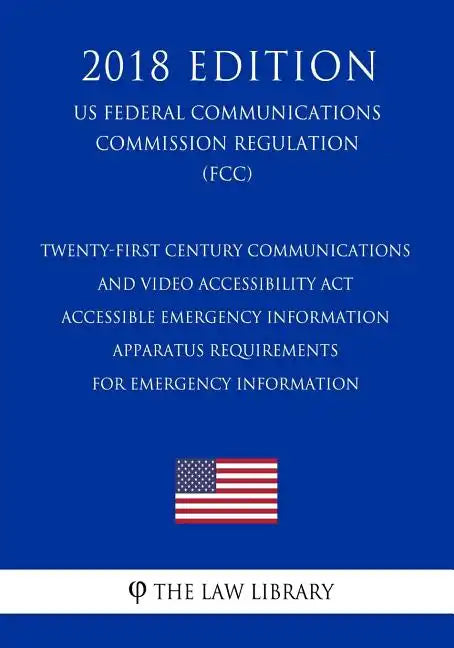 Twenty-First Century Communications and Video Accessibility Act - Accessible Emergency Information - Apparatus Requirements for Emergency Information - Paperback