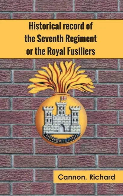 Historical record of the Seventh Regiment, or the Royal Fusiliers - Hardcover