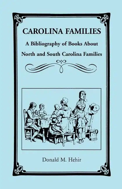 Carolina Families: A Bibliography of Books about North and South Carolina Families - Paperback