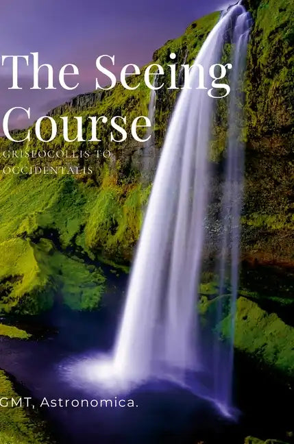The Seeing Course - Hardcover