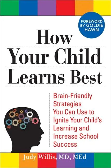 How Your Child Learns Best: Brain-Friendly Strategies You Can Use to Ignite Your Child's Learning and Increase School Success - Paperback