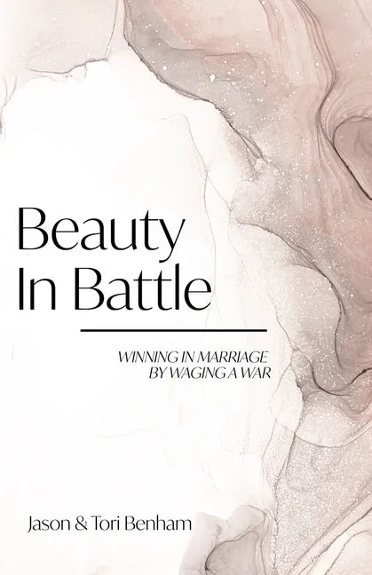 Beauty in Battle: Winning in Marriage by Waging a War - Paperback