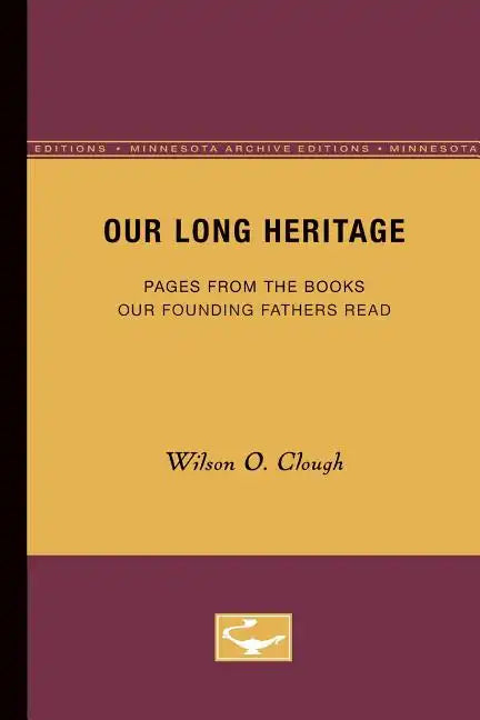 Our Long Heritage: Pages From the Books our Founding Fathers Read - Paperback