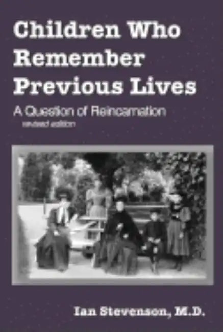 Children Who Remember Previous Lives: A Question of Reincarnation, rev. ed. - Paperback