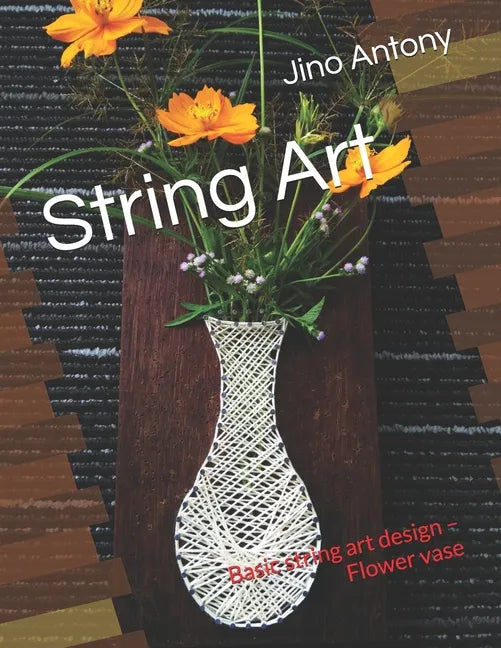 String Art: Basic string art design - Flower vase - Paperback