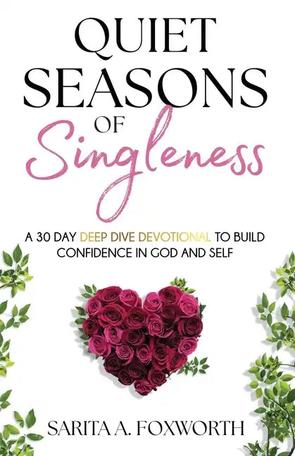 Quiet Seasons of Singleness: A 30 Day Deep Dive Devotional to Build Confidence in God and Self - Paperback