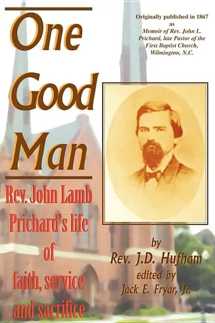 One Good Man: Rev. John Lamb Prichard's life of faith, service and sacrifice - Paperback