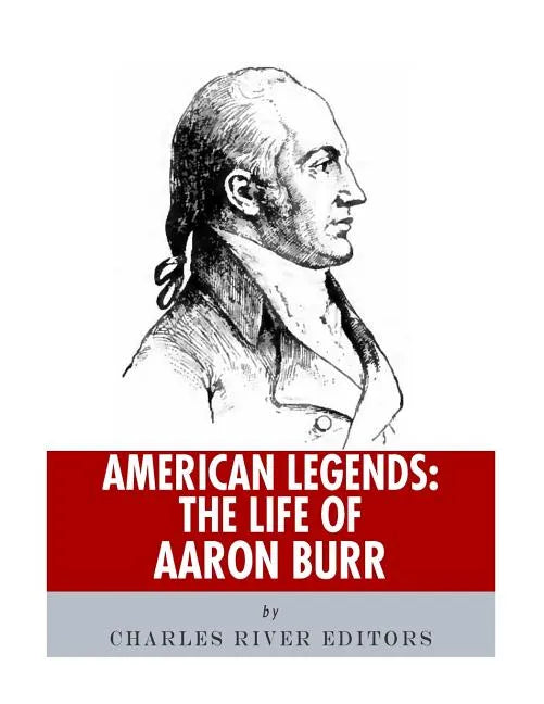 American Legends: The Life of Aaron Burr - Paperback