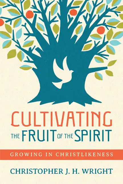 Cultivating the Fruit of the Spirit: Growing in Christlikeness - Paperback