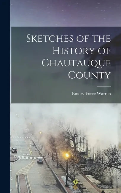 Sketches of the History of Chautauque County - Hardcover