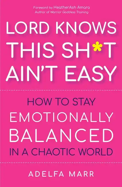 Lord Knows This Sh*t Ain't Easy: How to Stay Emotionally Balanced in a Chaotic World - Paperback
