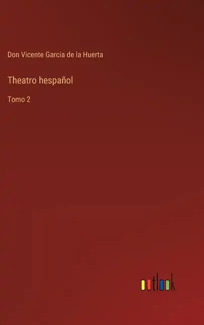 Theatro hespañol: Tomo 2 - Hardcover