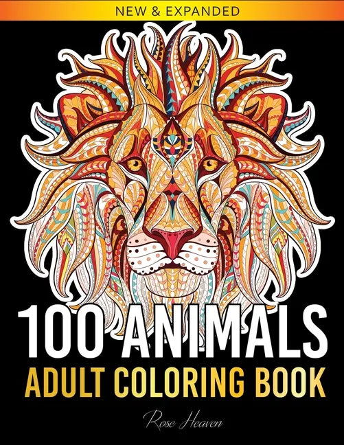 100 Animals Adult Coloring Book: Over 100 One Sided Animal Designs for Easy Relaxation and Stress Relieving (Rose Heaven Coloring Book Volume 2) - Paperback