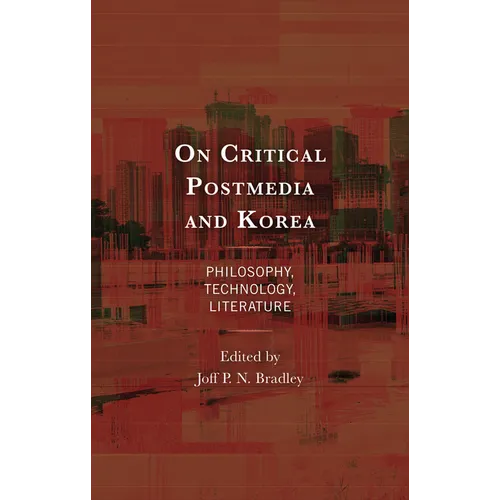 On Critical Postmedia and Korea: Philosophy, Technology, Literature - Hardcover