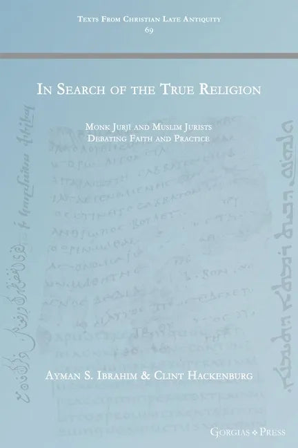 In Search of the True Religion: Monk Jurjī and Muslim Jurists Debating Faith and Practice - Paperback