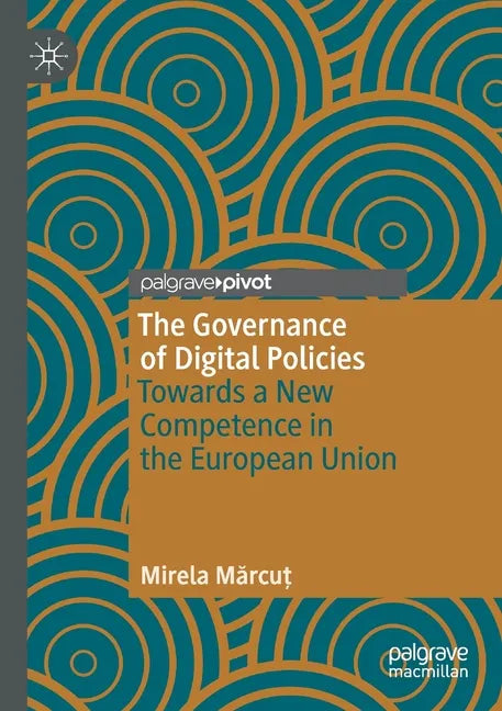 The Governance of Digital Policies: Towards a New Competence in the European Union - Paperback