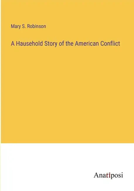 A Hausehold Story of the American Conflict - Paperback