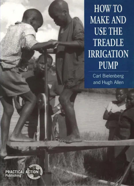 How to Make and Use the Treadle Irrigation Pump - Paperback