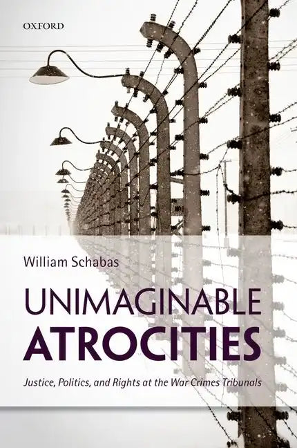 Unimaginable Atrocities: Justice, Politics, and Rights at the War Crimes Tribunals - Paperback