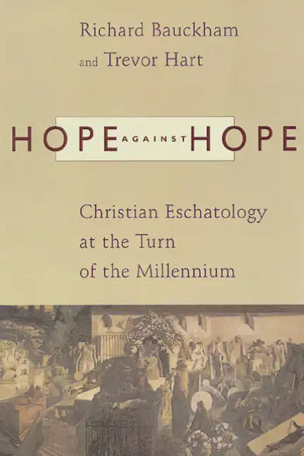 Hope Against Hope: Christian Eschatology at the Turn of the Millennium - Paperback