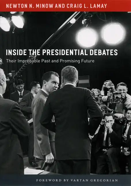 Inside the Presidential Debates: Their Improbable Past and Promising Future - Paperback