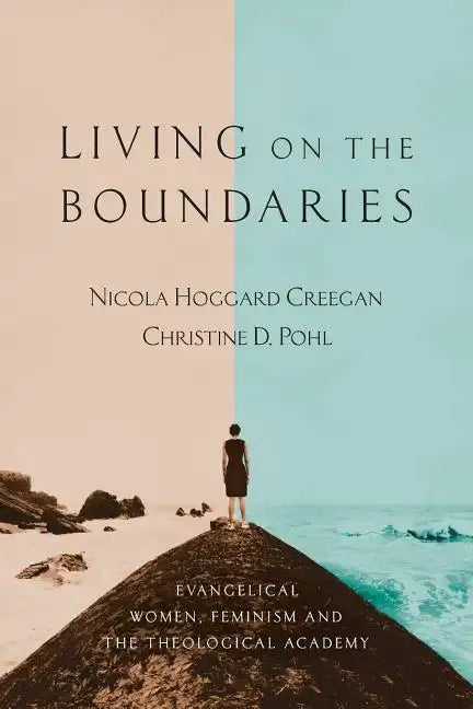 Living on the Boundaries: Evangelical Women, Feminism and the Theological Academy - Paperback