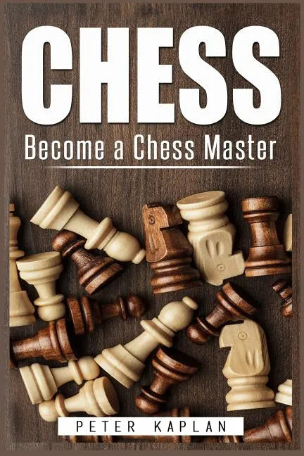 Chess: Become a Chess Master - Paperback