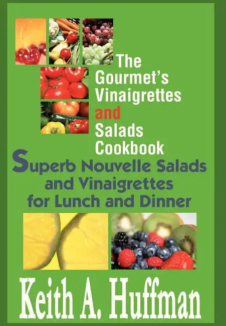 The Gourmet's Vinaigrettes and Salads Cookbook: Superb Nouvelle Salads and Vinaigrettes for Lunch and Dinner - Hardcover