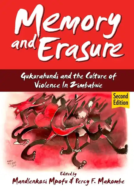 Memory and Erasure: Gukurahundi and the Culture of Violence in Zimbabwe - Paperback