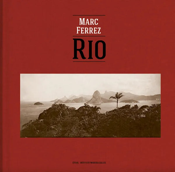 Marc Ferrez & Robert Polidori: Rio - Hardcover