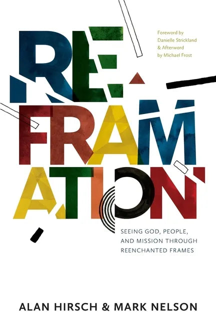Reframation: Seeing God, People, and Mission Through Reenchanted Frames - Paperback