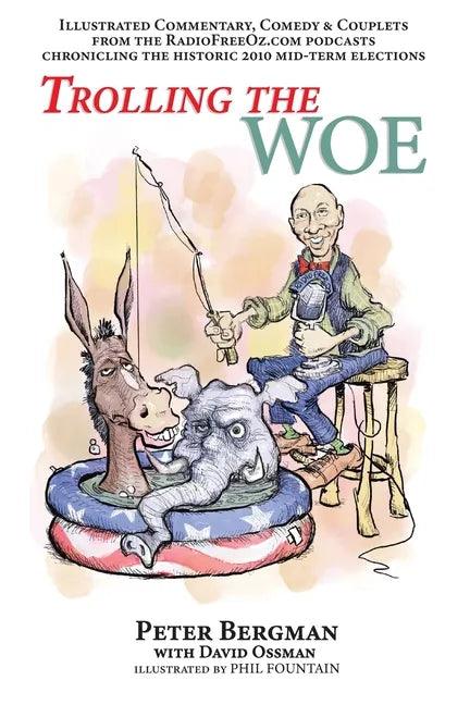 Trolling the Woe - Illustrated Commentary, Comedy & Couplets from Radiofreeoz.com - Paperback