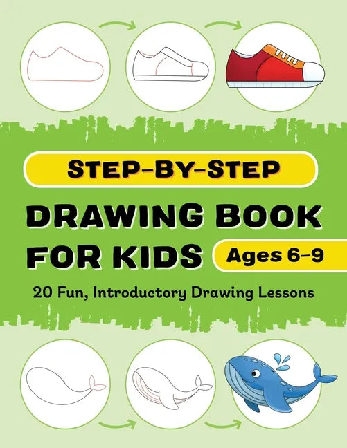 Step-By-Step Drawing Book for Kids: 20 Fun, Introductory Drawing Lessons - Paperback