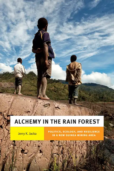 Alchemy in the Rain Forest: Politics, Ecology, and Resilience in a New Guinea Mining Area - Paperback