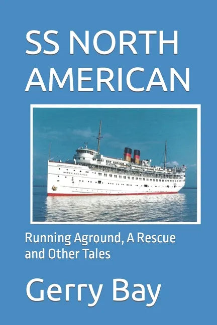 The SS North American: Running Aground, A Rescue and Other Tales - Paperback