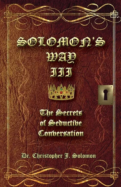 Solomon's Way III; The Secrets of Seductive Conversation - Paperback